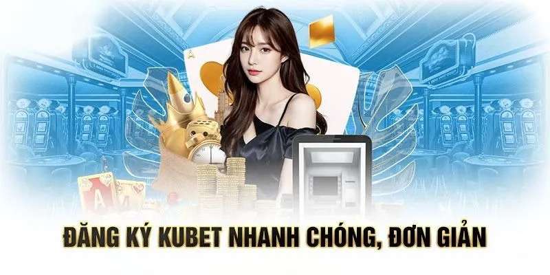 Tham gia cá cược cực kỳ tiện lợi bằng cách đăng ký Kubet11 trên ứng dụng di động