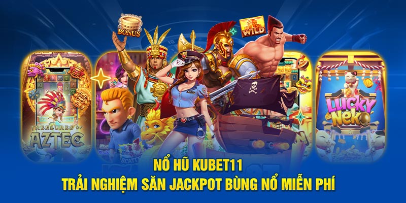 nổ hũ kubet11