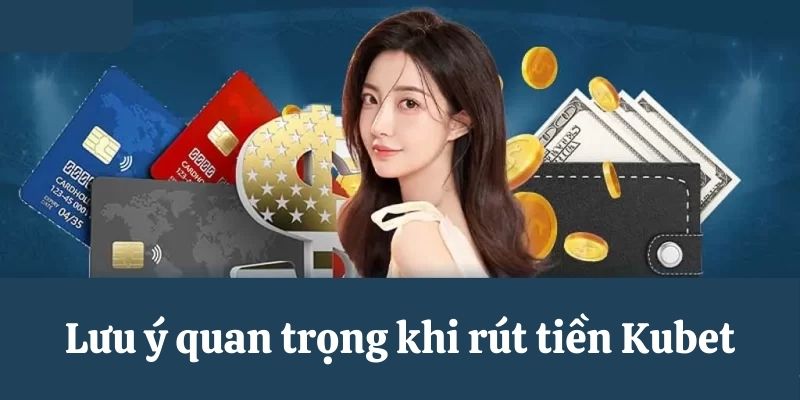 Cần nắm rõ những lưu ý quan trọng trước khi rút tiền để thuận tiện hơn